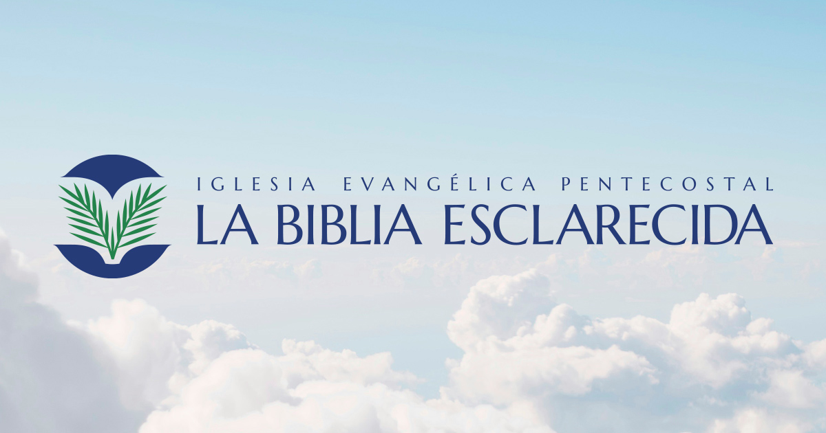 Iglesia Evangélica Pentecostal La Biblia Esclarecida